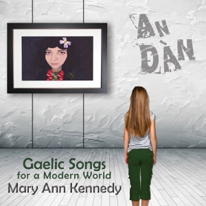 Mary Ann Kennedy - An DÃ n â Gaelic Songs For A Modern i gruppen CD hos Bengans Skivbutik AB (2547847)