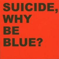 Suicide - Why Be Blue? i gruppen CD hos Bengans Skivbutik AB (2548183)