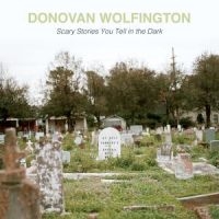 Wolfington Donovan - Scary Stories You Tell In The Dark i gruppen VINYL hos Bengans Skivbutik AB (2548897)