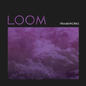 Frameworks - Loom (Color Vinyl) i gruppen VINYL hos Bengans Skivbutik AB (2548951)