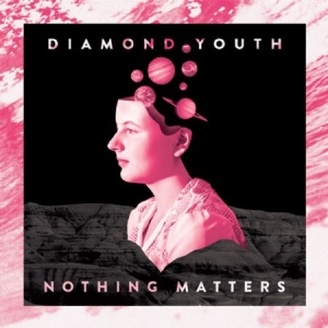 Diamond Youth - Nothing Matters i gruppen VINYL hos Bengans Skivbutik AB (2548993)