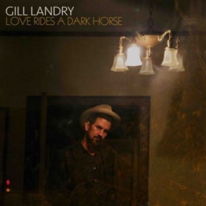 Gill Landry - Love Rides A Dark Horse i gruppen CD hos Bengans Skivbutik AB (2549582)