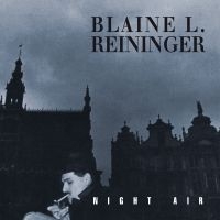 Reininger Blaine L. - Night Air i gruppen CD hos Bengans Skivbutik AB (2551393)