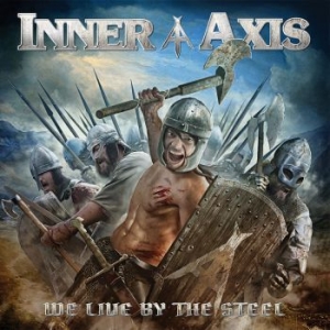 Inner Axis - We Live By The Steel i gruppen CD hos Bengans Skivbutik AB (2552902)