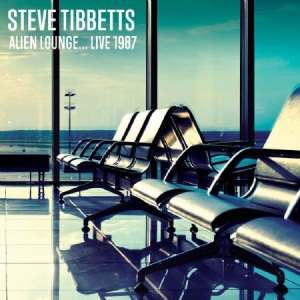 Tibbetts Steve - Alien Lounge..Live 1987 (Fm) i gruppen CD hos Bengans Skivbutik AB (2553243)