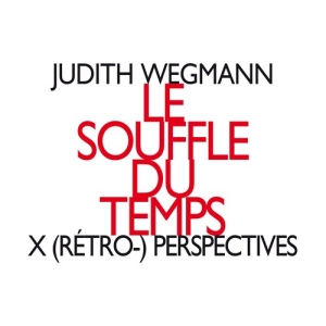 Wegmann Judith - Le Souffle Du Temps, X (Rétro-) Per i gruppen VI TIPSER / Julegavetips CD hos Bengans Skivbutik AB (2556703)