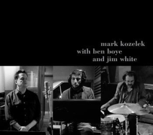 Mark Kozelek With Ben Boye And Jim - Mark Kozelek With Ben Boye And Jim i gruppen CD hos Bengans Skivbutik AB (2572214)