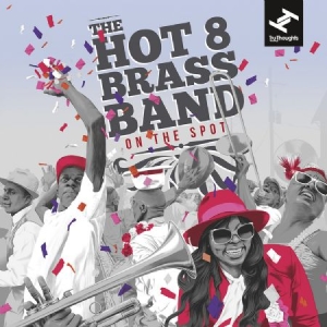 Hot 8 Brass Band - On The Spot i gruppen CD hos Bengans Skivbutik AB (2579156)