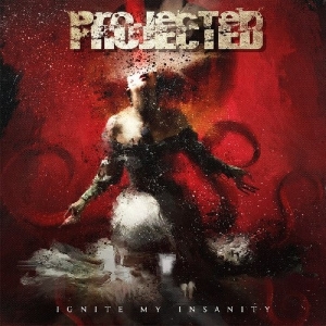 Projected - Ignite My Insanity i gruppen CD hos Bengans Skivbutik AB (2652071)