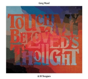 Ward Greg & 10 Tongues - Touch My Beloved's Thought i gruppen CD hos Bengans Skivbutik AB (2674289)