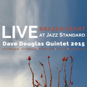 Douglas Dave (Quintet) - Brazen Heart Live Jazz Standard Sat i gruppen CD hos Bengans Skivbutik AB (2674294)