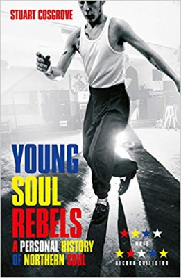 Stuart Cosgrove - Young Soul Rebels. A Personal History Of Northern Soul i gruppen VI TIPSER / MusikkkBøker hos Bengans Skivbutik AB (2685007)