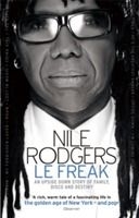 Nile Rodgers - Le Freak.  An Upside Down Story Of Family, Disco And Destiny i gruppen VI TIPSER / MusikkkBøker hos Bengans Skivbutik AB (2696030)