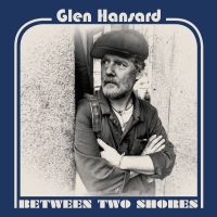 Glen Hansard - Between Two Shores i gruppen VINYL hos Bengans Skivbutik AB (2721133)