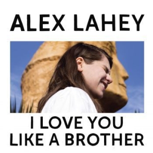 Alex Lahey - I Love You Like A Brother (Limited i gruppen VINYL hos Bengans Skivbutik AB (2765586)