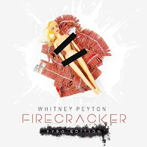 Peyton Whitney - Firecracker - Pyro Edition i gruppen CD hos Bengans Skivbutik AB (2788427)