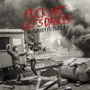 Fuck Art Let's Dance! - Forward! Future! (+ Download) i gruppen VINYL hos Bengans Skivbutik AB (2799128)