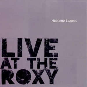 Larson Nicolette - Live At The Roxy i gruppen CD hos Bengans Skivbutik AB (2813370)