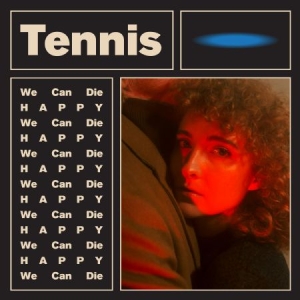 Tennis - We Can Die Happy i gruppen VINYL hos Bengans Skivbutik AB (2835465)