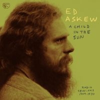 Askew Ed - A Child In The Sun: Radio Sessions i gruppen VINYL hos Bengans Skivbutik AB (2835477)