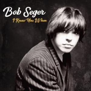 Bob Seger - I Knew You When (Dlx) i gruppen CD hos Bengans Skivbutik AB (2842338)