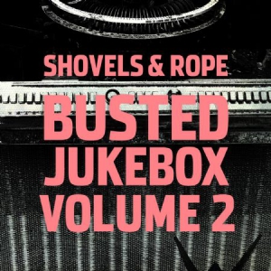 Shovels & Rope - Busted Jukebox Volume 2 i gruppen VINYL hos Bengans Skivbutik AB (2851461)