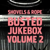 SHOVELS & ROPE - BUSTED JUKEBOX VOLUME 2 i gruppen CD hos Bengans Skivbutik AB (2851462)