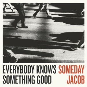 Someday Jacob - Everybody Knows Something Good i gruppen VINYL hos Bengans Skivbutik AB (2873577)