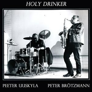 Brötzmann Peter/Peeter Uuskyla - Holy Drinker i gruppen VINYL hos Bengans Skivbutik AB (2888553)