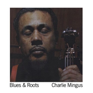 Mingus Charlie - Blues & Roots i gruppen VI TIPSER / 200 Album Å Eie På Vinyl hos Bengans Skivbutik AB (2925225)