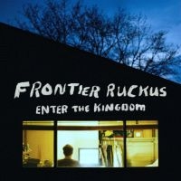 Frontier Ruckus - Enter The Kingdom i gruppen VINYL hos Bengans Skivbutik AB (2998370)