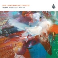 Barraud Guillame (Quartet) - ArcanaIndio-Jazz Sessions i gruppen CD hos Bengans Skivbutik AB (3000893)