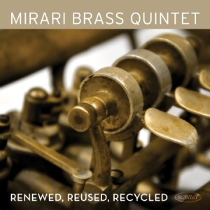 Mirari Brass Quintet - Renewed, Reused, Recycled i gruppen CD hos Bengans Skivbutik AB (3013740)