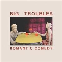 Big Troubles - Romantic Comedy i gruppen VINYL hos Bengans Skivbutik AB (3013815)