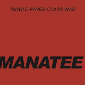 Manatee - Single Payer Class War i gruppen VINYL hos Bengans Skivbutik AB (3013825)