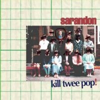 Sarandon - Kill Twee Pop! i gruppen CD hos Bengans Skivbutik AB (3013867)