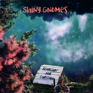 Shiny Gnomes - Searchin` For Capitola i gruppen CD hos Bengans Skivbutik AB (3013958)