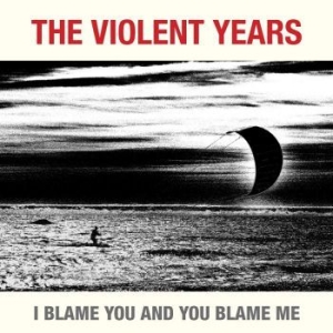 Violent Years - I Blame You And You Blame Me i gruppen VI TIPSER / Julegavetips CD hos Bengans Skivbutik AB (3014012)