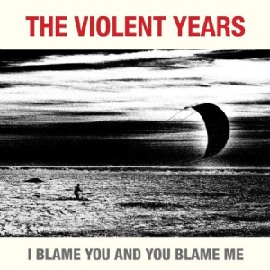 Violent Years - I Blame You And You Blame Me i gruppen VI TIPSER / Julegavetips Vinyl hos Bengans Skivbutik AB (3014013)