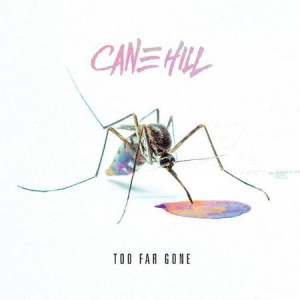 CANE HILL - TOO FAR GONE i gruppen CD hos Bengans Skivbutik AB (3025025)