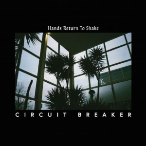 Circuit Breaker - Hands Return To Shake i gruppen VINYL hos Bengans Skivbutik AB (3025130)