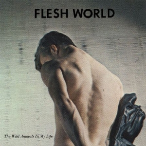 Flesh World - Wild Animals In My Life i gruppen VINYL hos Bengans Skivbutik AB (3035284)