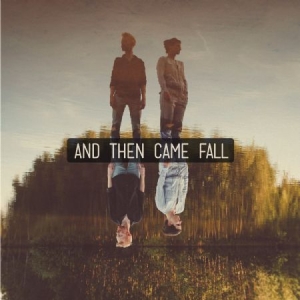 And Then Came Fall - And Then Came Fall i gruppen CD hos Bengans Skivbutik AB (3035299)