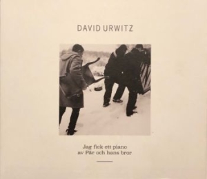 Urwitz David - Jag Fick Ett Piano Av Pär Och Han.. i gruppen CD hos Bengans Skivbutik AB (3037634)