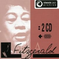 Fitzgerald Ella - Classic Jazz Archive - Ella i gruppen CD hos Bengans Skivbutik AB (3042607)