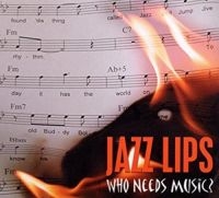 Jazz Lips - Who Needs Music i gruppen CD hos Bengans Skivbutik AB (3042642)