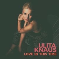 Knaus Ulita - Love In This Time i gruppen CD hos Bengans Skivbutik AB (3043410)