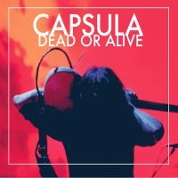 Capsula - Dead Or Alive i gruppen VINYL hos Bengans Skivbutik AB (3044198)