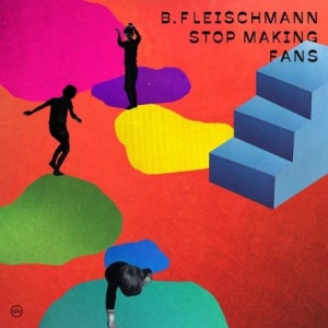 B. Fleischmann - Stop Making Fans i gruppen CD hos Bengans Skivbutik AB (3049819)