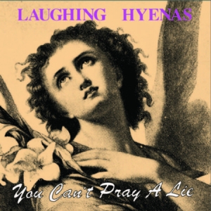 Laughing Hyenas - You Can't Pray A Lie i gruppen VINYL hos Bengans Skivbutik AB (3071580)